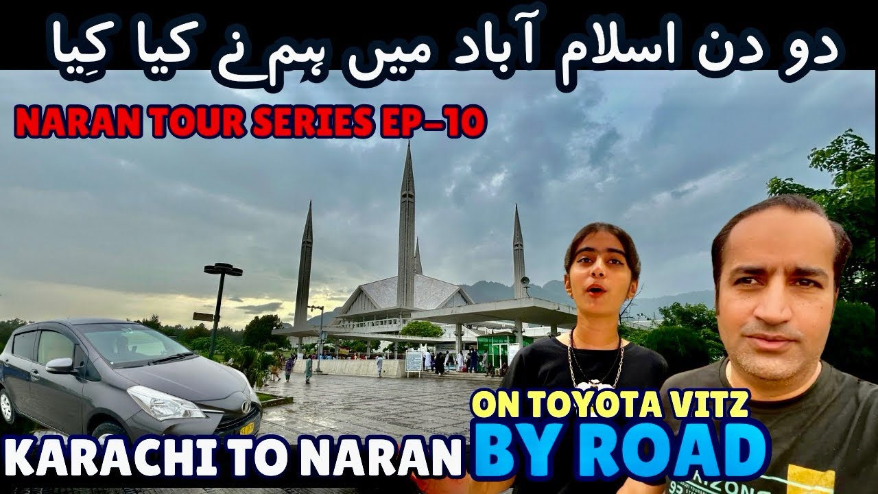 Karachi to Naran Kaghan By Road on Toyota Vitz | 2 Days In Islamabad Too Hot 🥵 EP-10