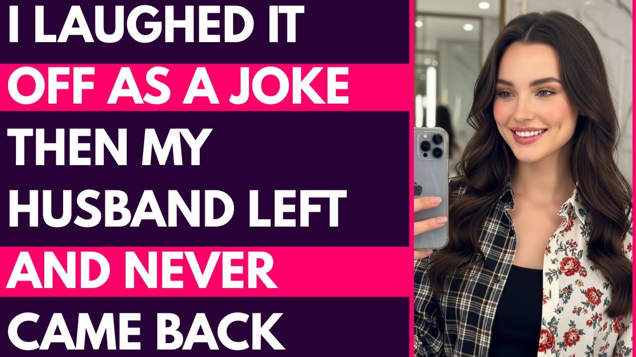 I Laughed It Off as a Joke — Then My Husband Left and Never Came Back