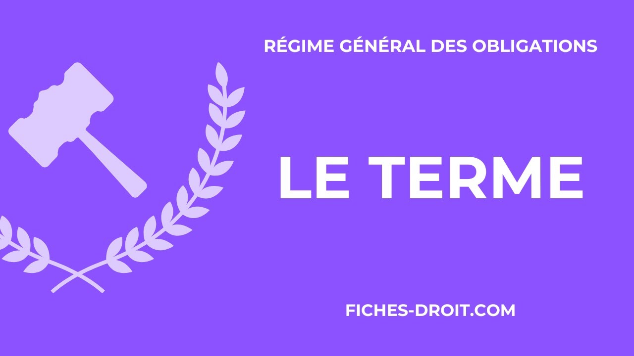 Le terme - Cours de régime général des obligations