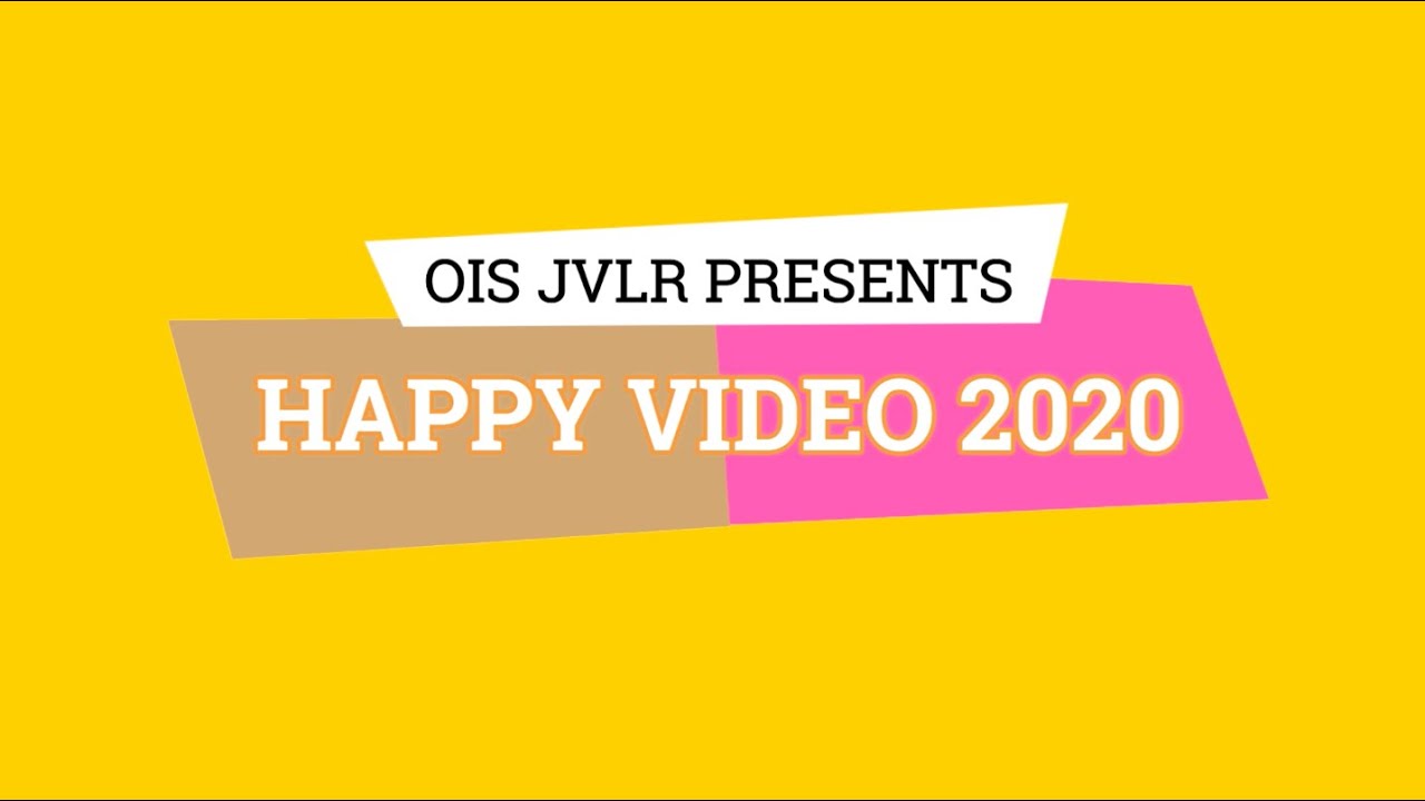 OIS JVLR Happy Video 2020
