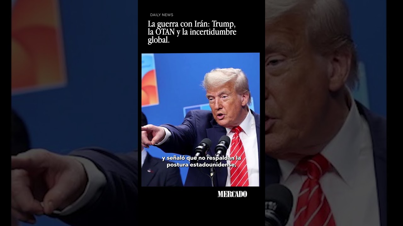 La guerra con Ir&aacute;n: Trump, la OTAN y la incertidumbre global