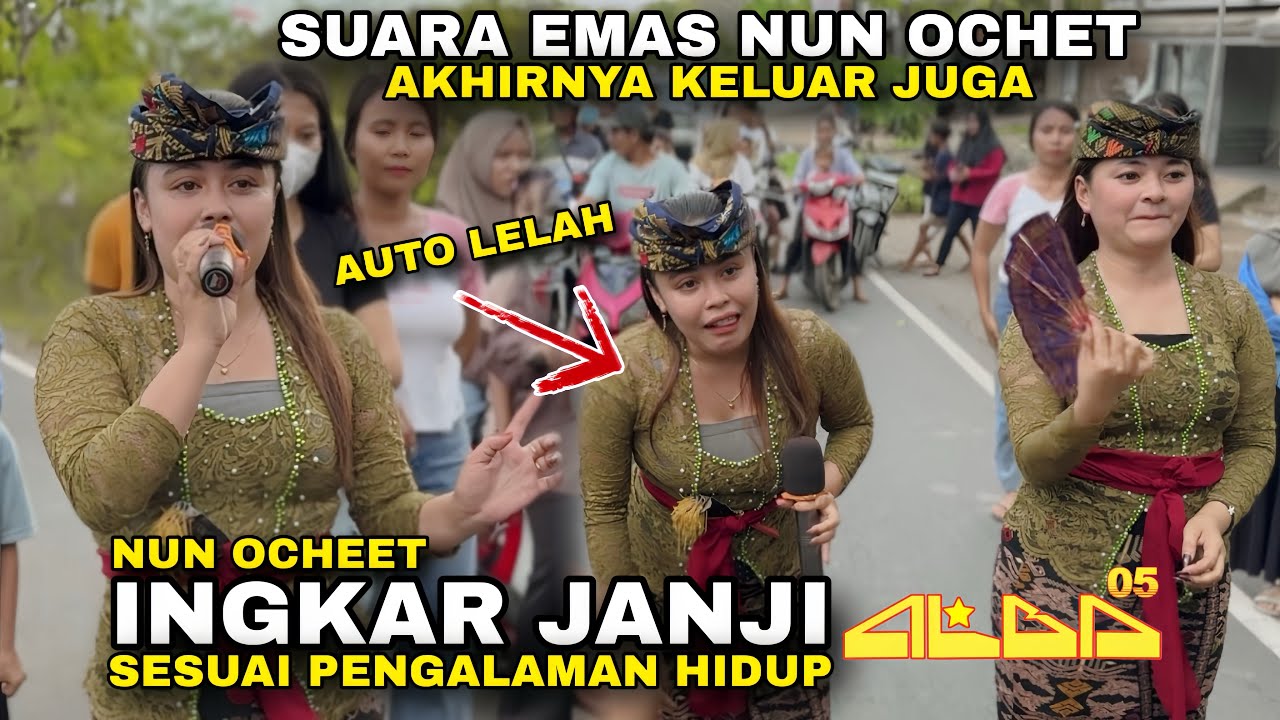 SUARA EMAS NUN OCHET AKHIRNYA KELUAR JUGA - INGKAR JANJI NUN OCHET ALBA 05