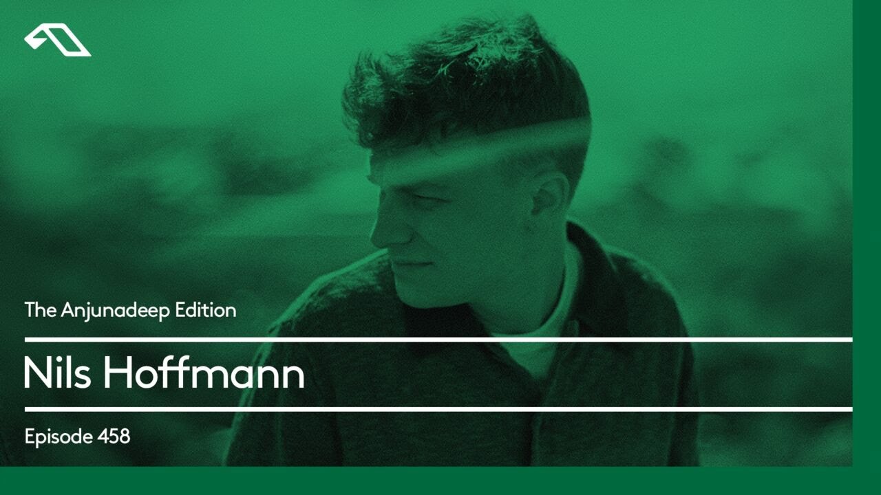 The Anjunadeep Edition 458 with Nils Hoffmann