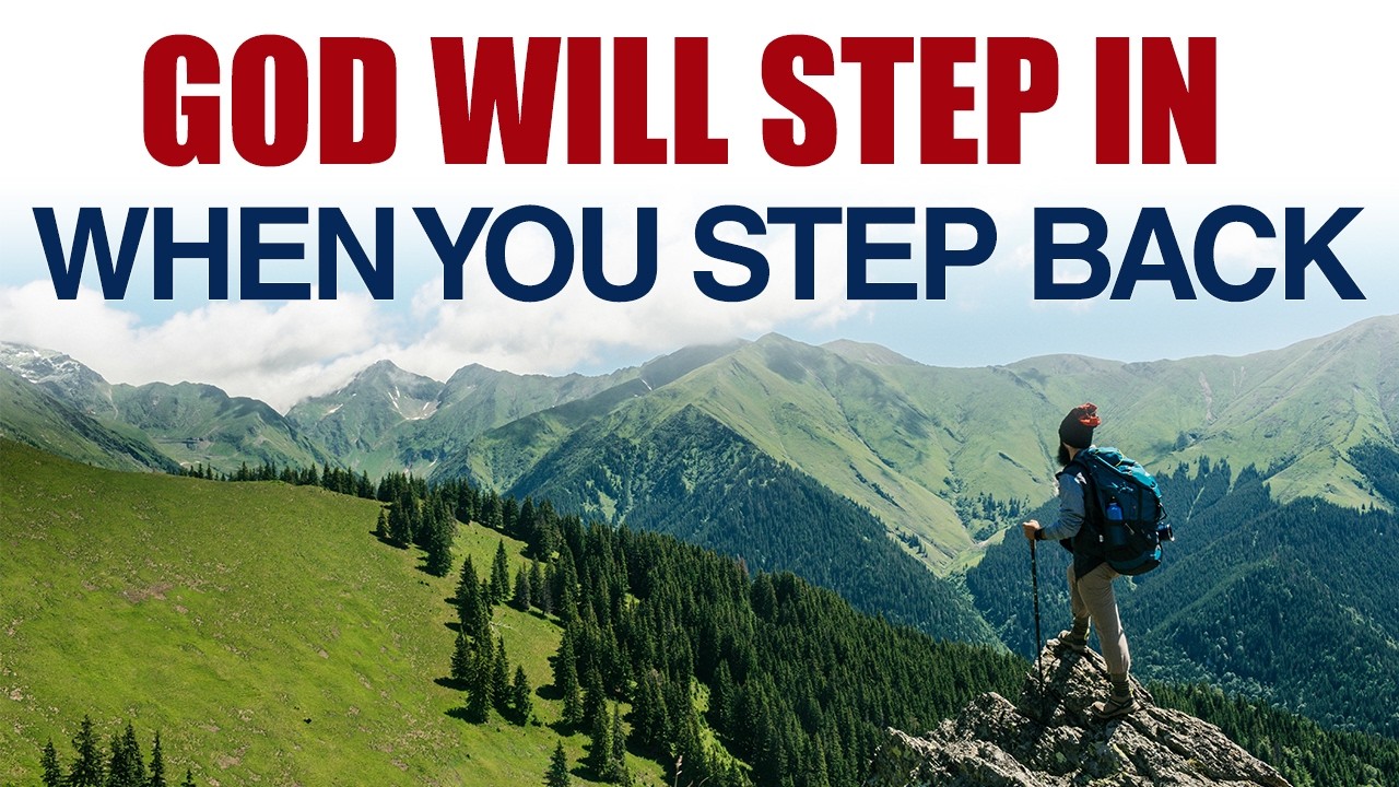 GOD WILL STEP IN WHEN YOU STEP BACK — CHRISTIAN MOTIVATION