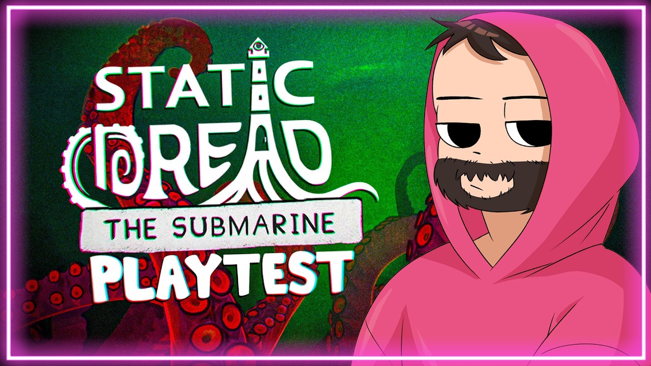 Static Dread: The Submarine Playtest / Fibrillation HD / Winding down with Memes