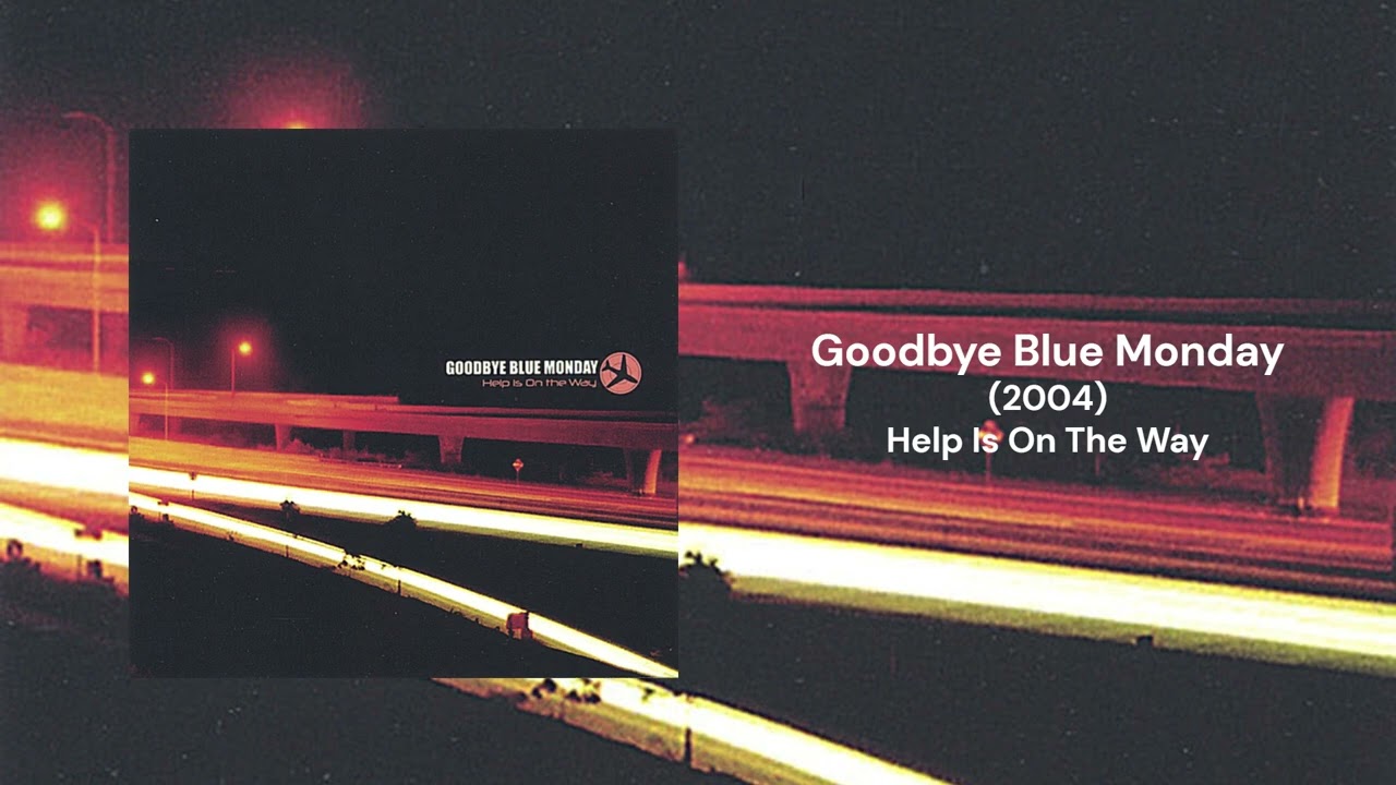 Help Is On The Way / Goodbye Blue Monday