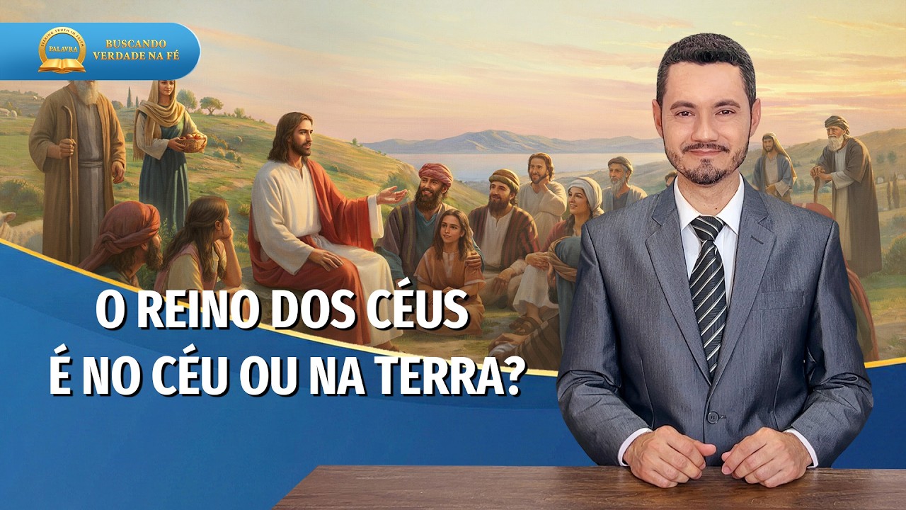 Série de sermões: Buscando fé verdadeira | O reino dos céus é no céu ou na terra?