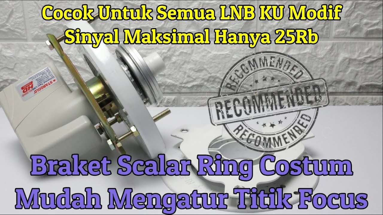 Scalar Ring Bracket Costum Mudah Mengatur Ketinggian LNB Untuk Titik Focus Yang Tepat