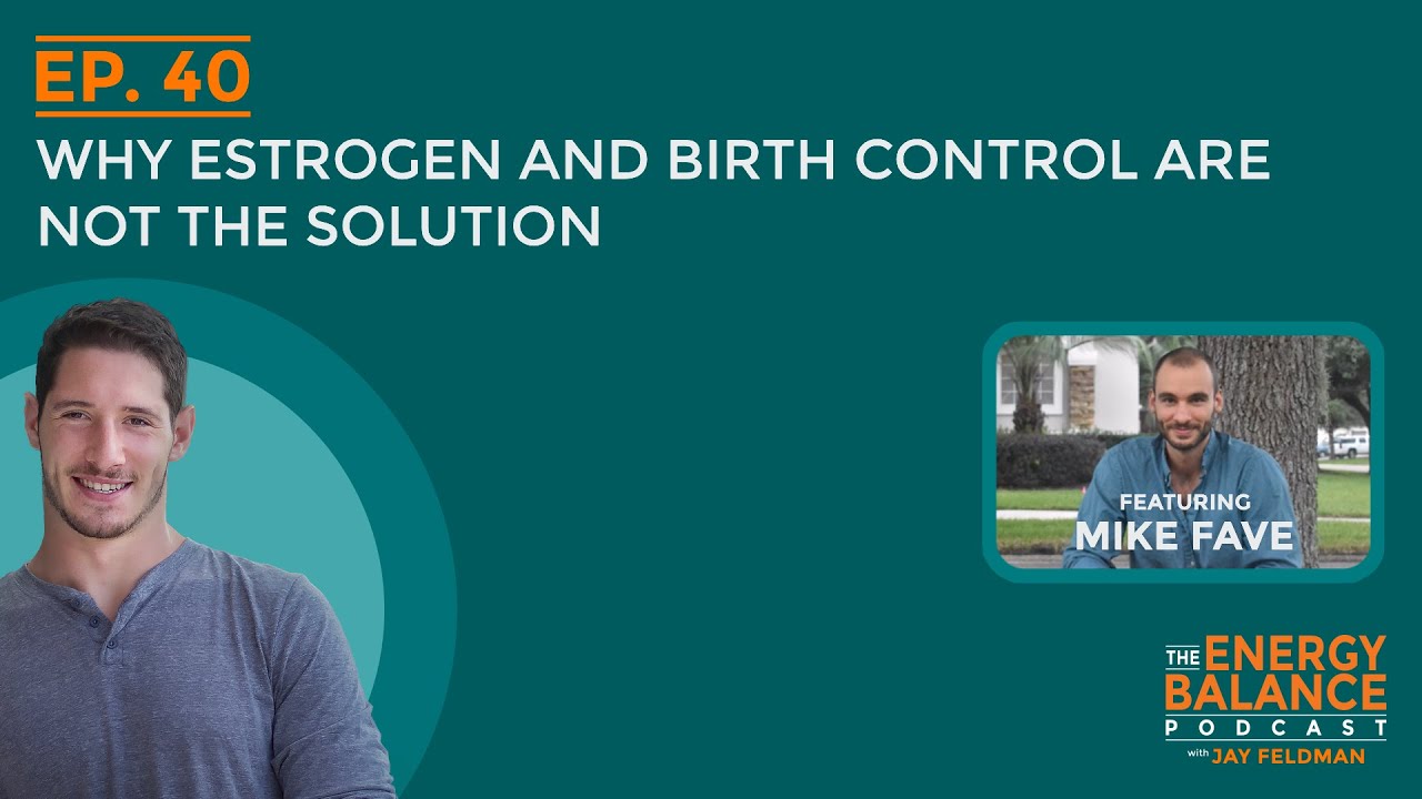 Ep. 40: Why Estrogen and Birth Control Are Not The Solution (Women’s Hormonal Health Part 1)