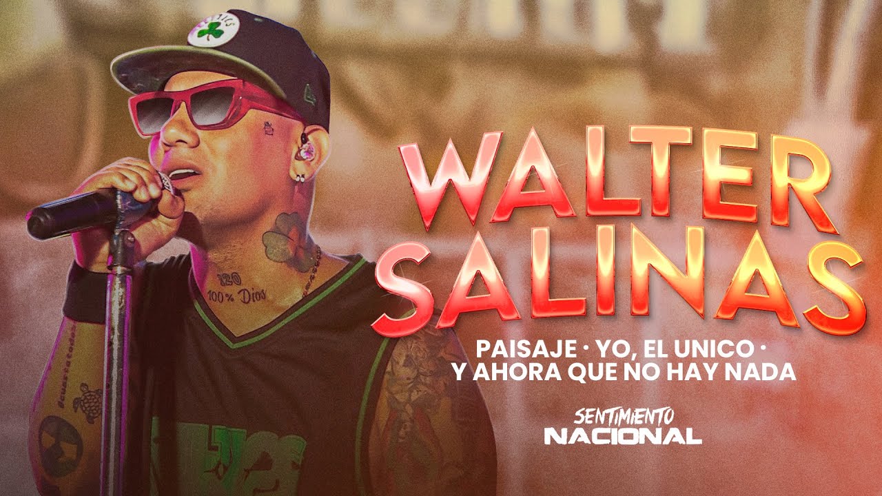 Walter Salinas - Especial Sentimiento Nacional | Paisaje / Yo El Único / Y Ahora Que No Hay Nada