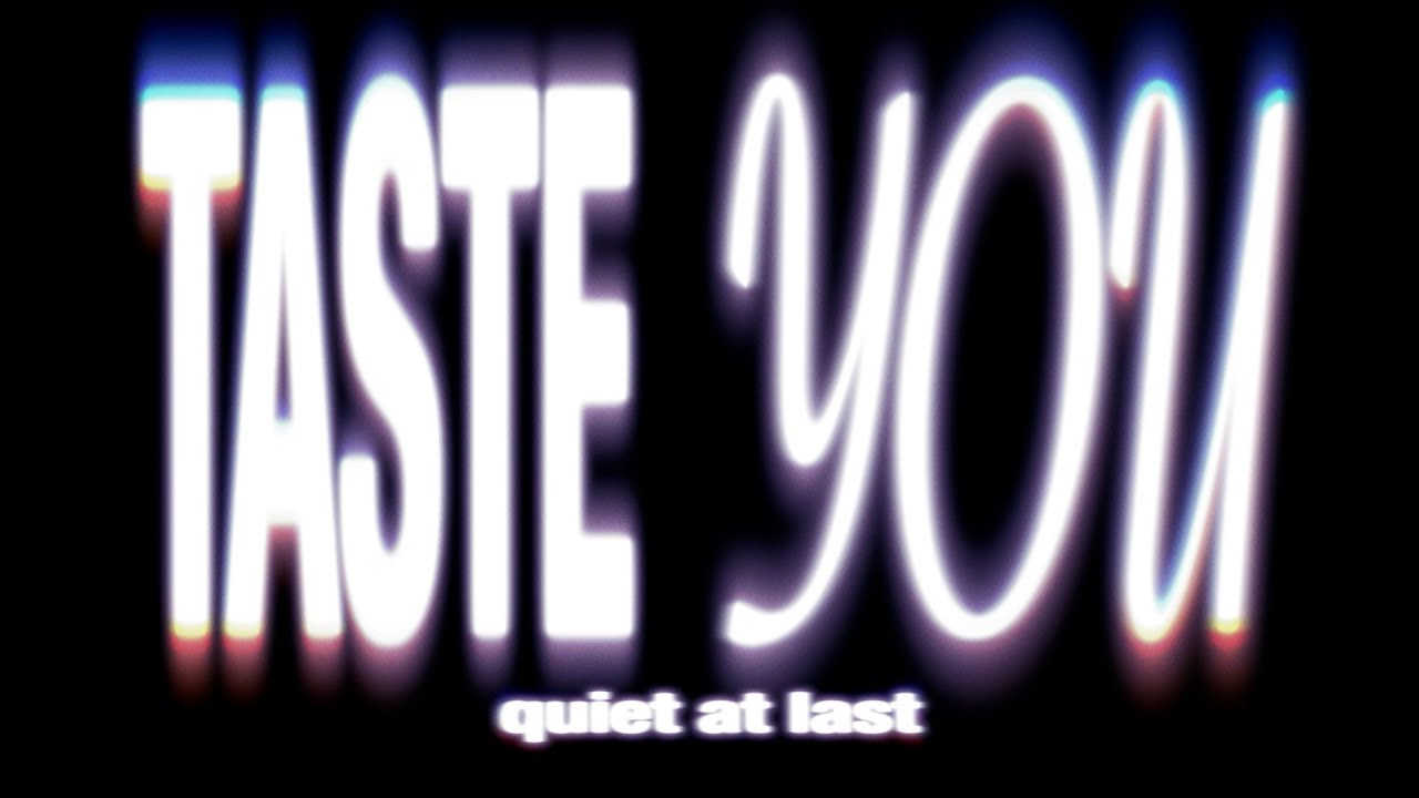 Quiet At Last - Taste You (Live Sessions)