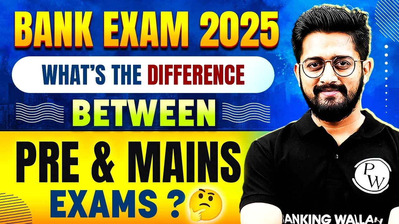 Bank Exams 2025 | Difference Between Prelims and Mains Exam Level, Pattern | Complete Details