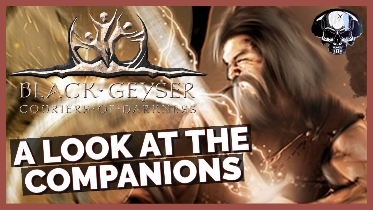 Black Geyser - A look At The Companions (Early Access)