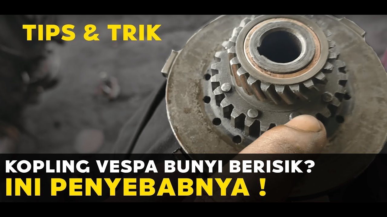 Kopling vespa bunyi berisik dan dengkur