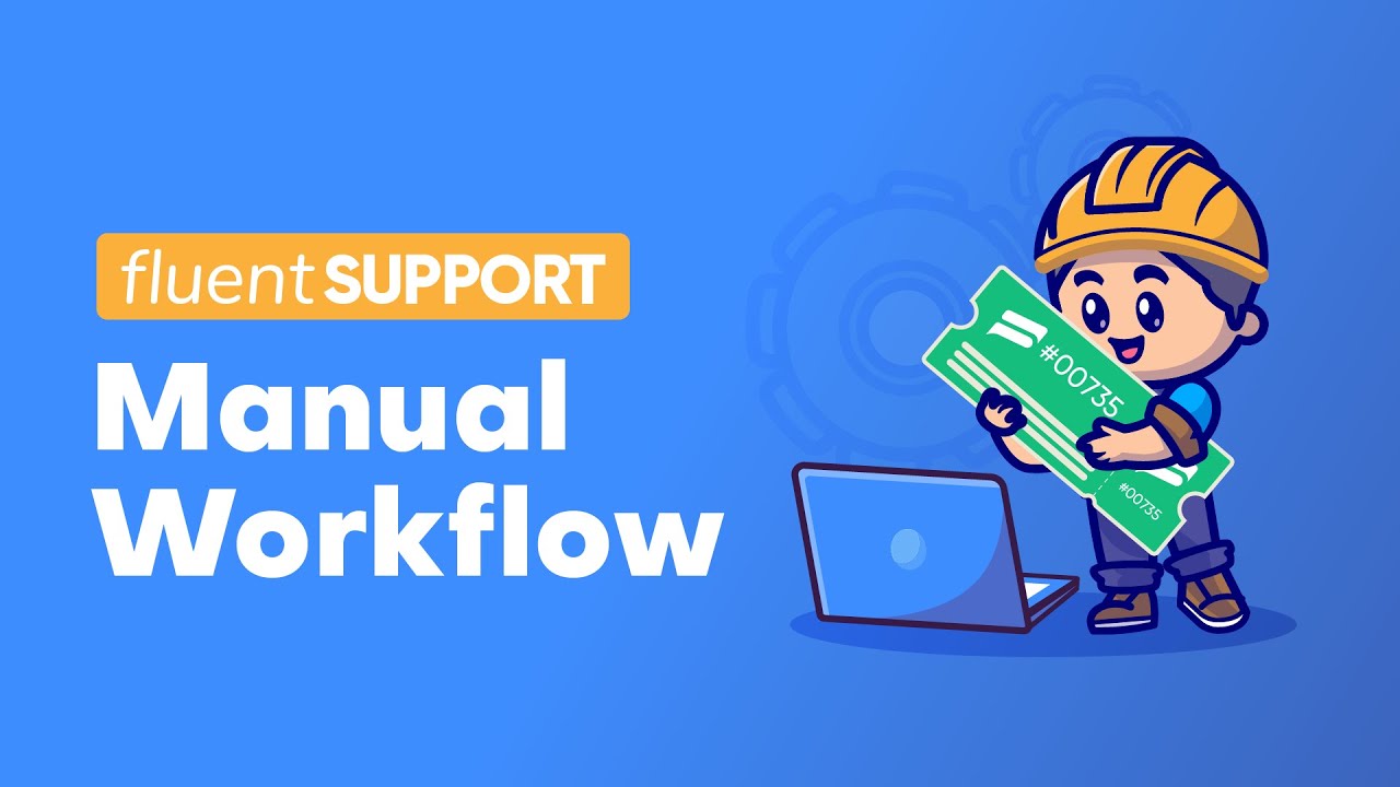 Easy Ticket Management with Manual WorkFlows | Fluent Support