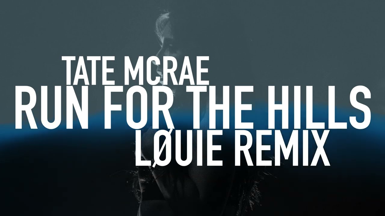 Tate McRae - run for the hills (LØUIE Remix)