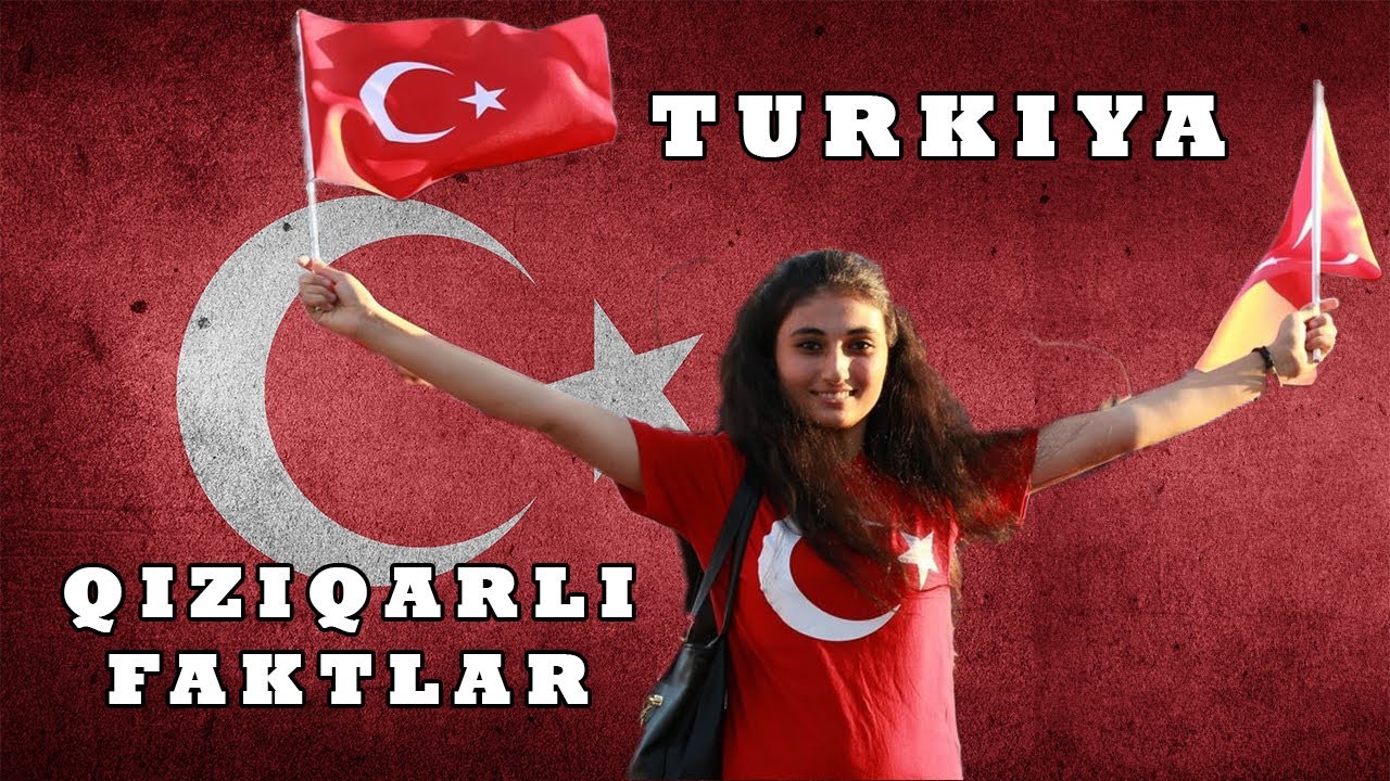 TURKIYA HAQIDA QIZIQARLI FAKTLAR
