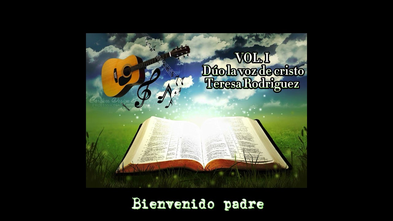 Teresa Rodriguez, Duo la voz de cristo bienvenido padre. VOL.1