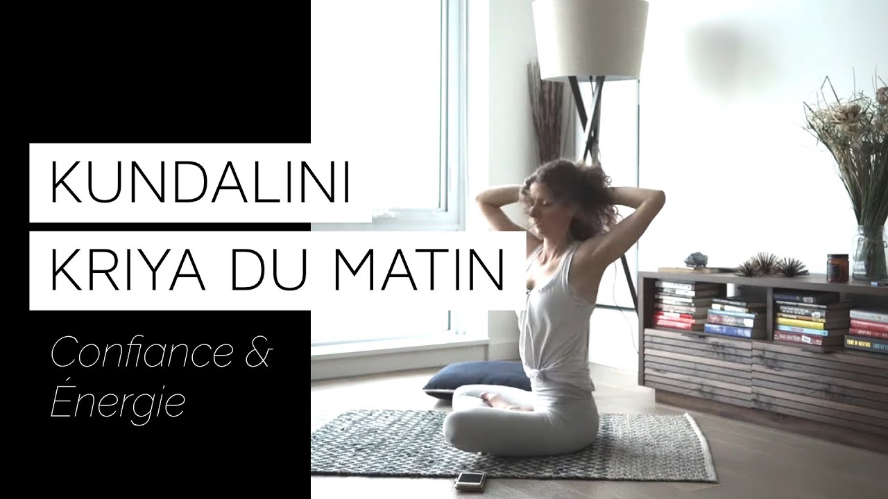 Kundalini : Confiance & Energie - Kriya du matin idéal pour débutants
