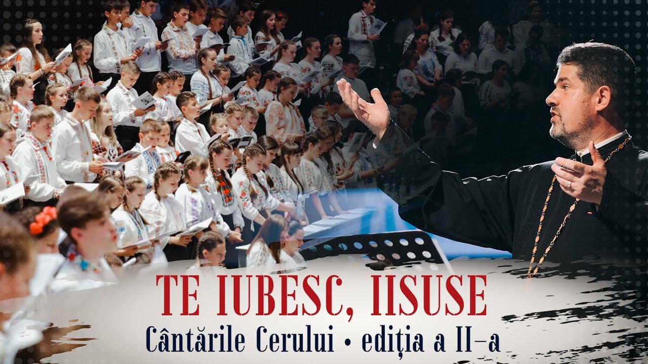 Te iubesc, Iisuse - LIVE | 1500 tineri coriști | C&acirc;ntările Cerului, Ediţia a II-a