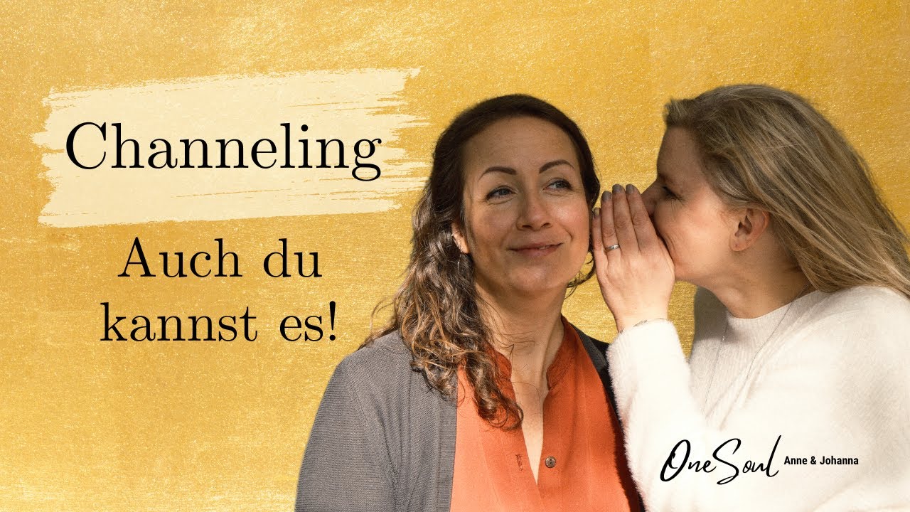 07 Channeling - Auch du kannst es!
