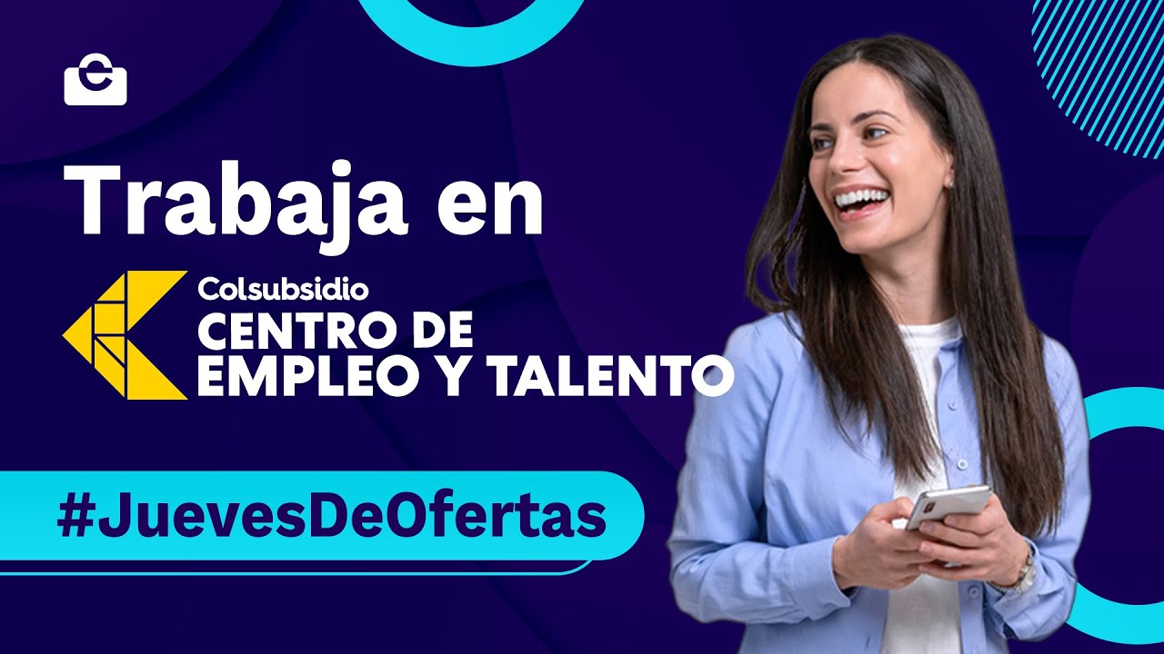 Jueves de Ofertas: Agencia de Empleo Colsubsidio nos acompaña para conocer sus vacantes