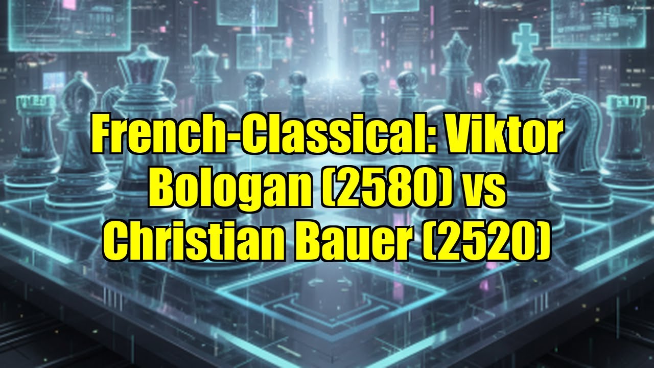 French-Classical: Viktor Bologan (2580) vs Christian Bauer (2520)