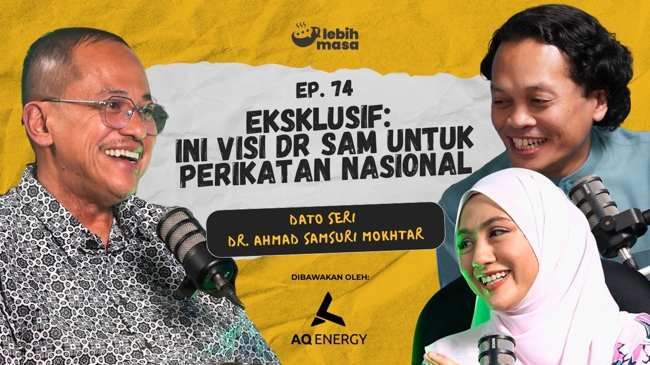 Ep 74 | Eksklusif: Ini visi Dr Sam untuk Perikatan Nasional