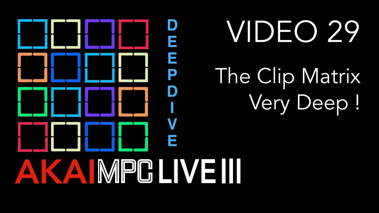 AKAI MPC LIVE III Video 29 - The Clip Matrix - A Very Deep Dive!