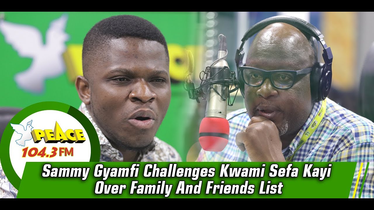 Sammy Gyamfi Challenges Kwami Sefa Kayi Over Family And Friends List