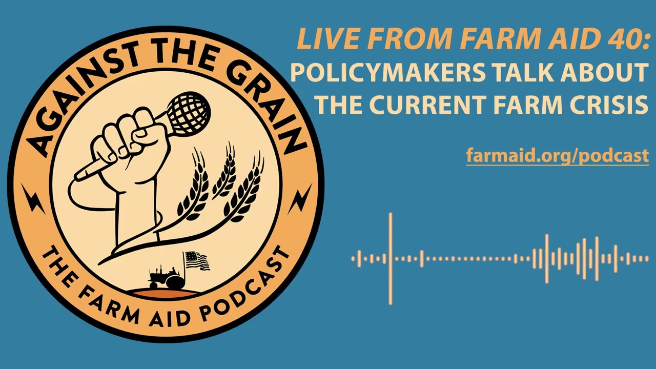 Against The Grain – Прямой эфир с Farm Aid 40: Политики обсуждают текущий кризис в сельском хозяй...