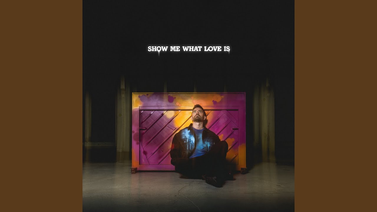 Show Me What Love Is