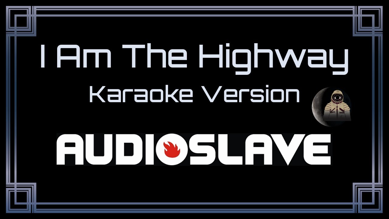 Audioslave • I Am The Highway (CC Karaoke / Instrumental) [UVR]
