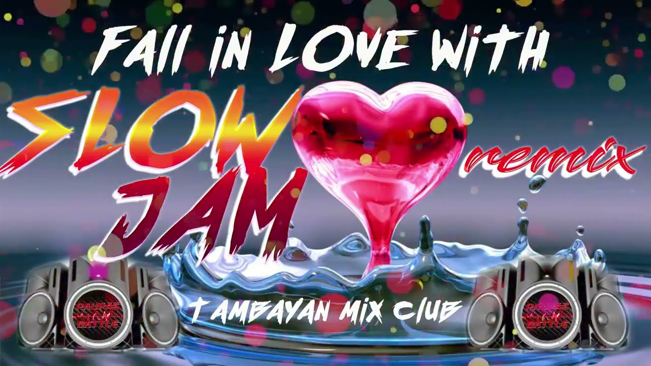 SLOWJAM REMIX Fall in LOVE with Super Love Mix TAMBAYAN MIX CLUB