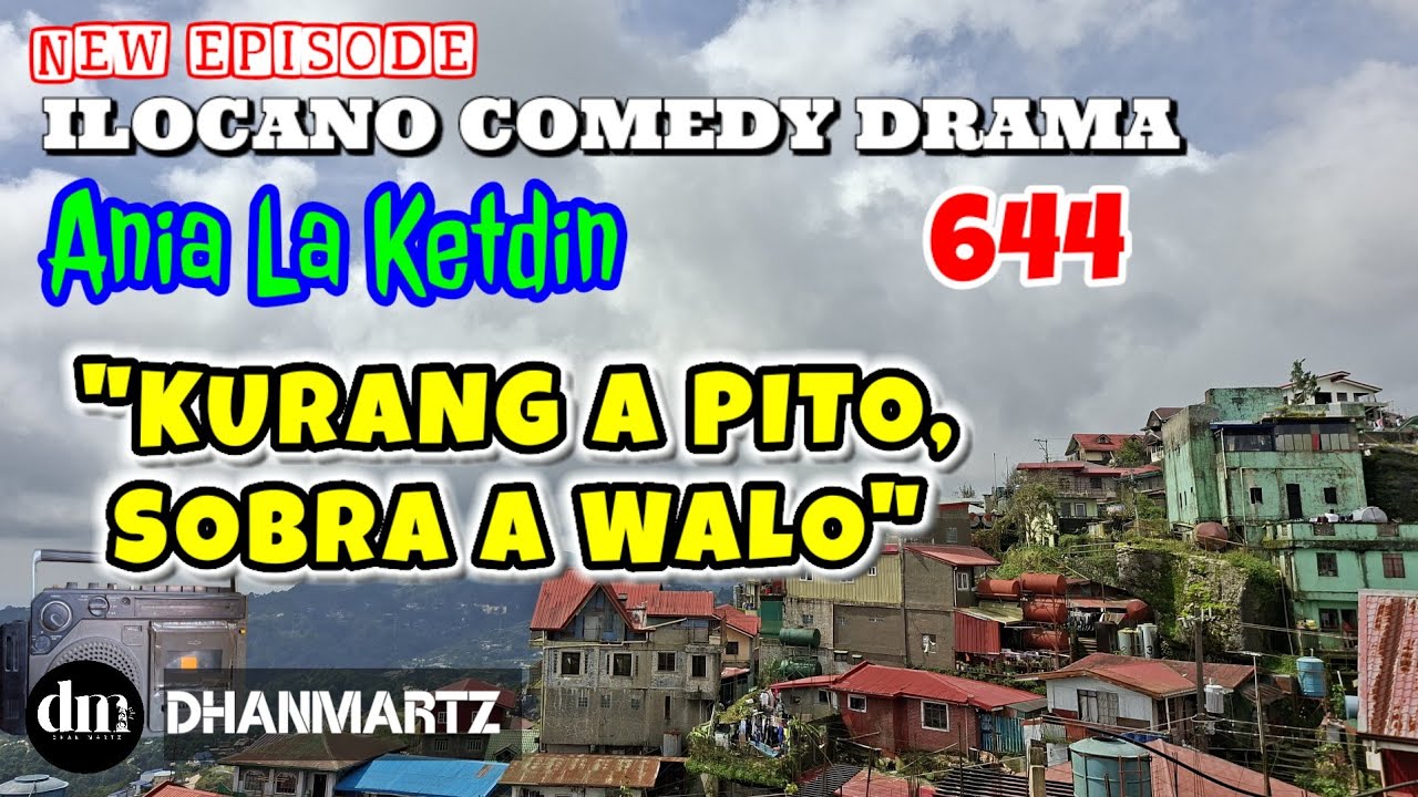 NEW EPISODES | KURANG A PITO, SOBRA A WALO | ANIA LA KETDIN 644 | DHANMARTZ