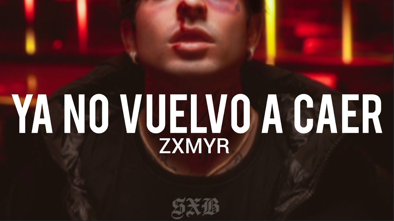 ZXMYR - Ya no Vuelvo a Caer // LETRA + LYRICS