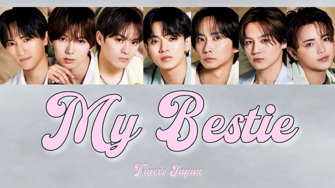 My Bestie-Travis Japan 【パート分け/歌詞/和訳】