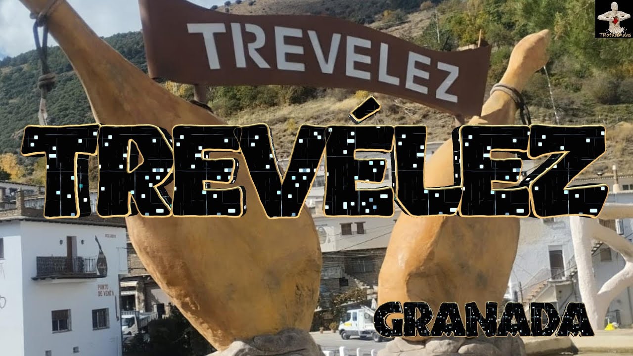 TREVELEZ, GRANADA.