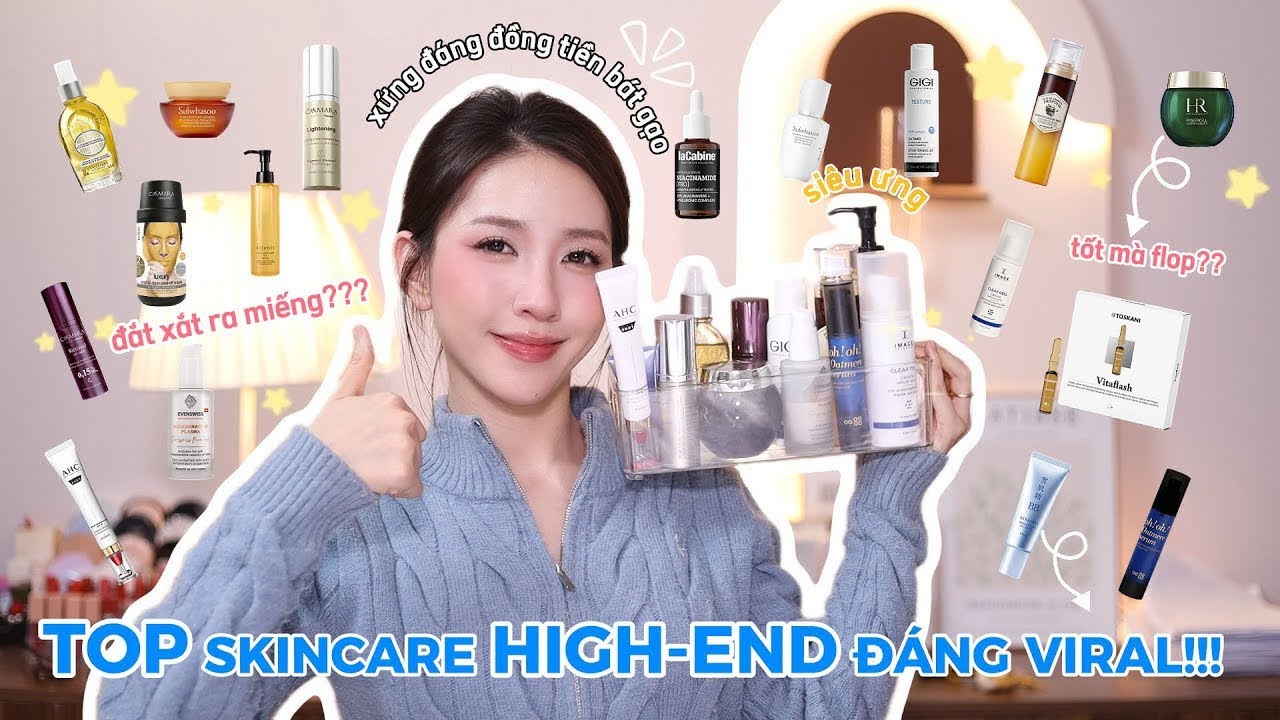 MUA HIGH-END LÀ PHẢI XỨNG TỪNG ĐỒNG TỪNG CẮC ! Top mỹ phẩm cao cấp xứng đáng nâng hạng làn da ! 