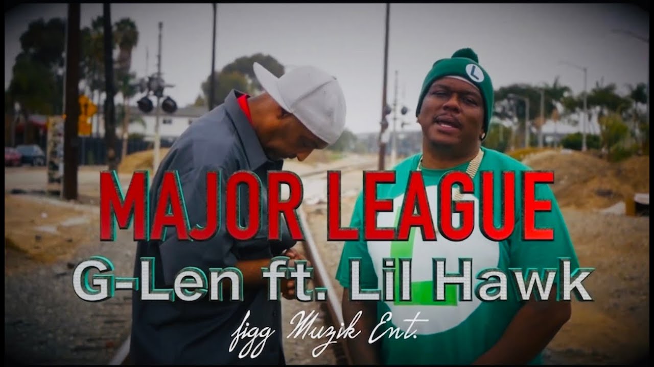 G-Len - Major League - Featuring Lil Hawk (Official Video)