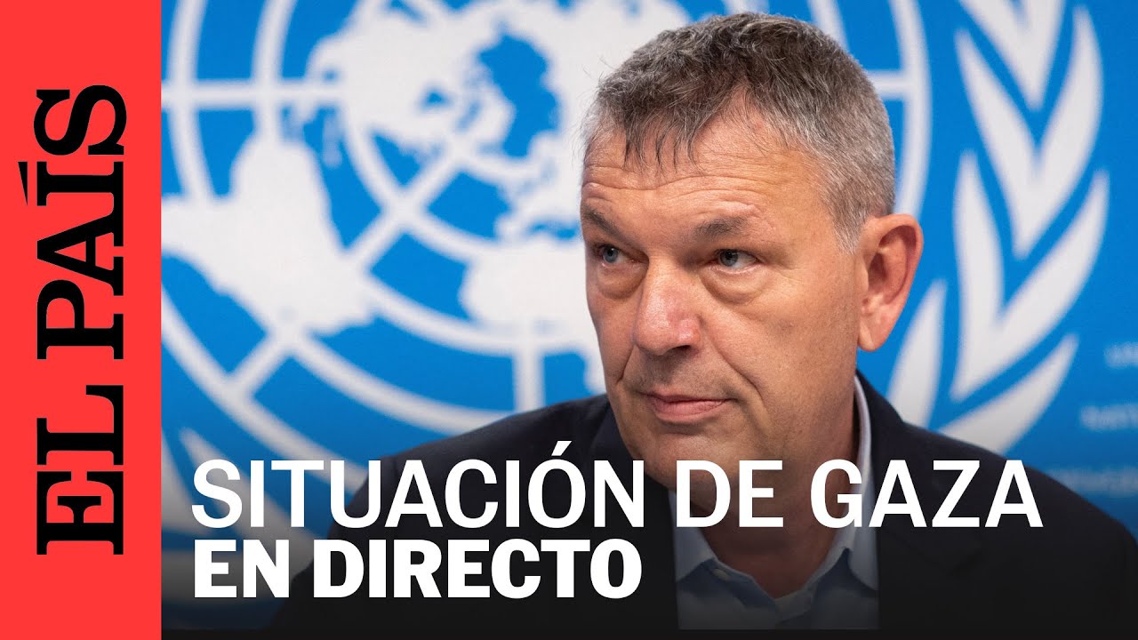 DIRECTO | ONU: Philippe Lazzarini ofrece una rueda de prensa sobre la situación en Gaza | EL PAÍS