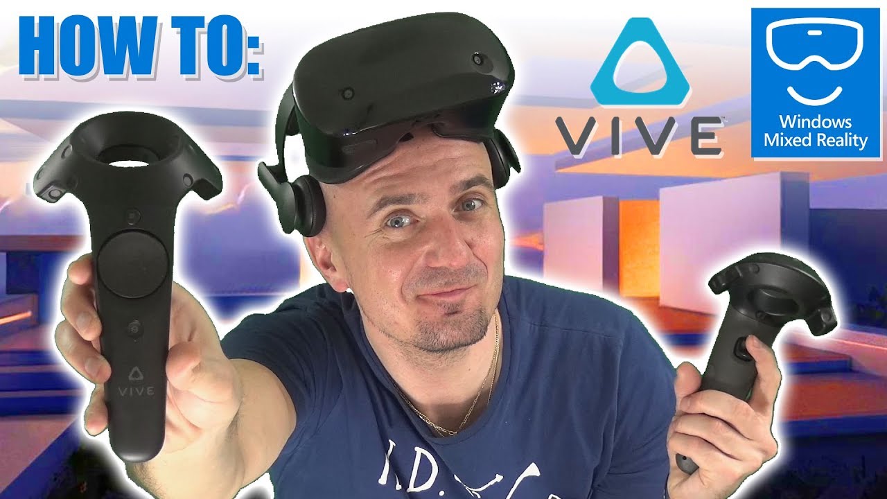 Tutorial: How to use HTC Vive controllers with Windows Mixed Reality headset in Steam VR