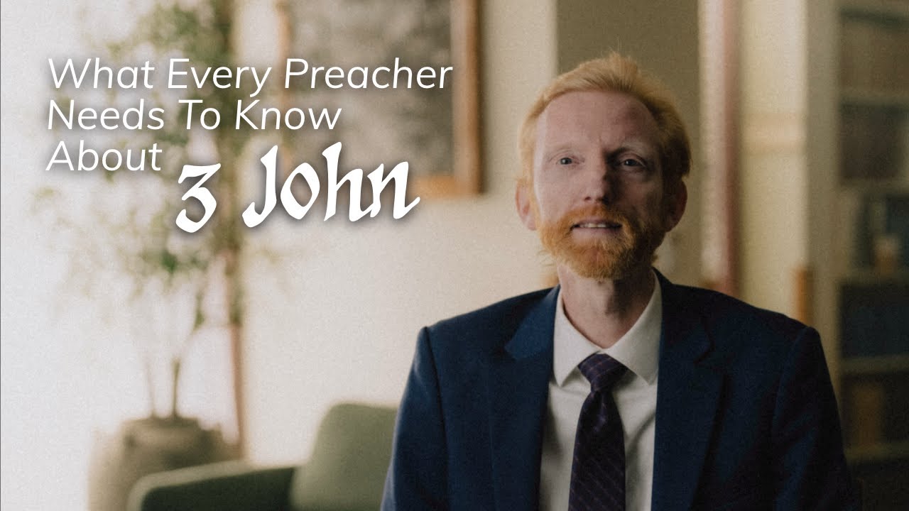 What Every Preacher Needs to Know About 3 John