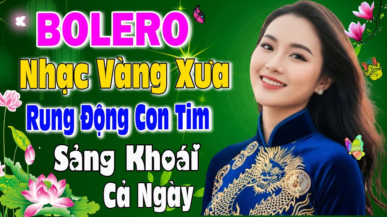 Liên Khúc Bolero Trữ Tình 2025 Rung Động Con Tim – Nhạc Vàng Tuyển Chọn Sảng Khoái Cả Ngày