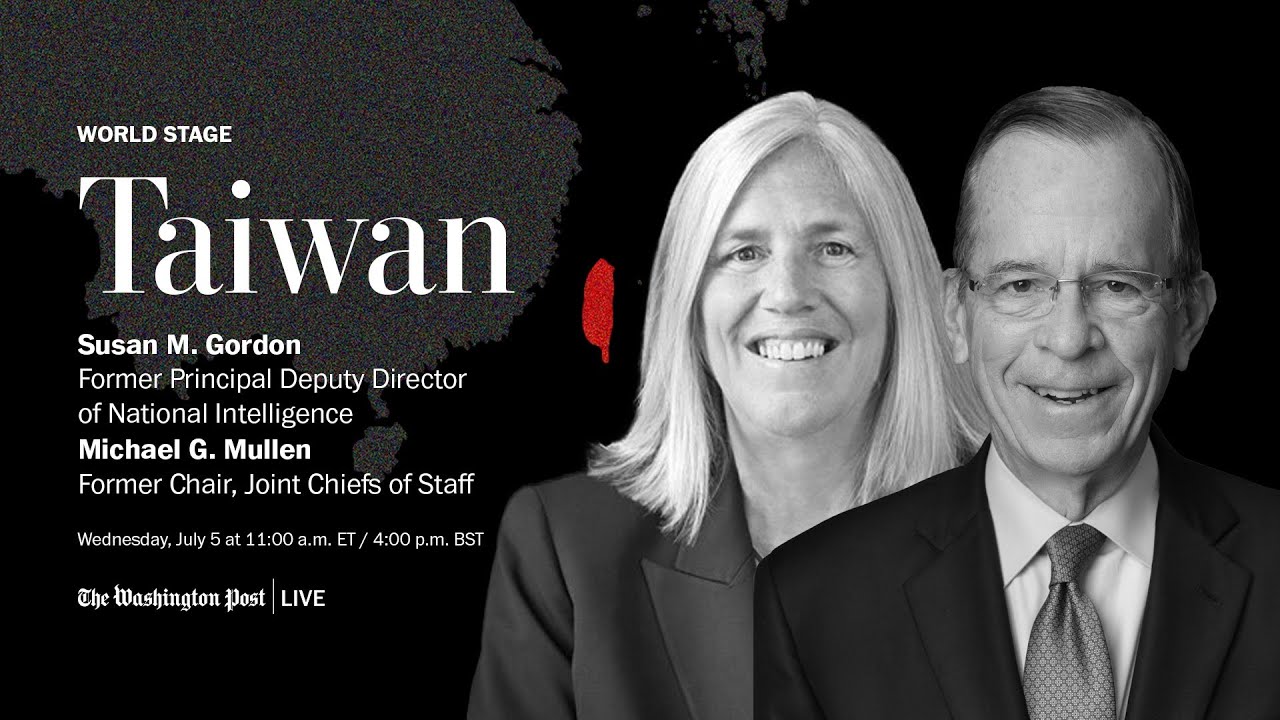 Michael G. Mullen and Susan M. Gordon on U.S. policy toward Taiwan and China (Full Stream 7/5)