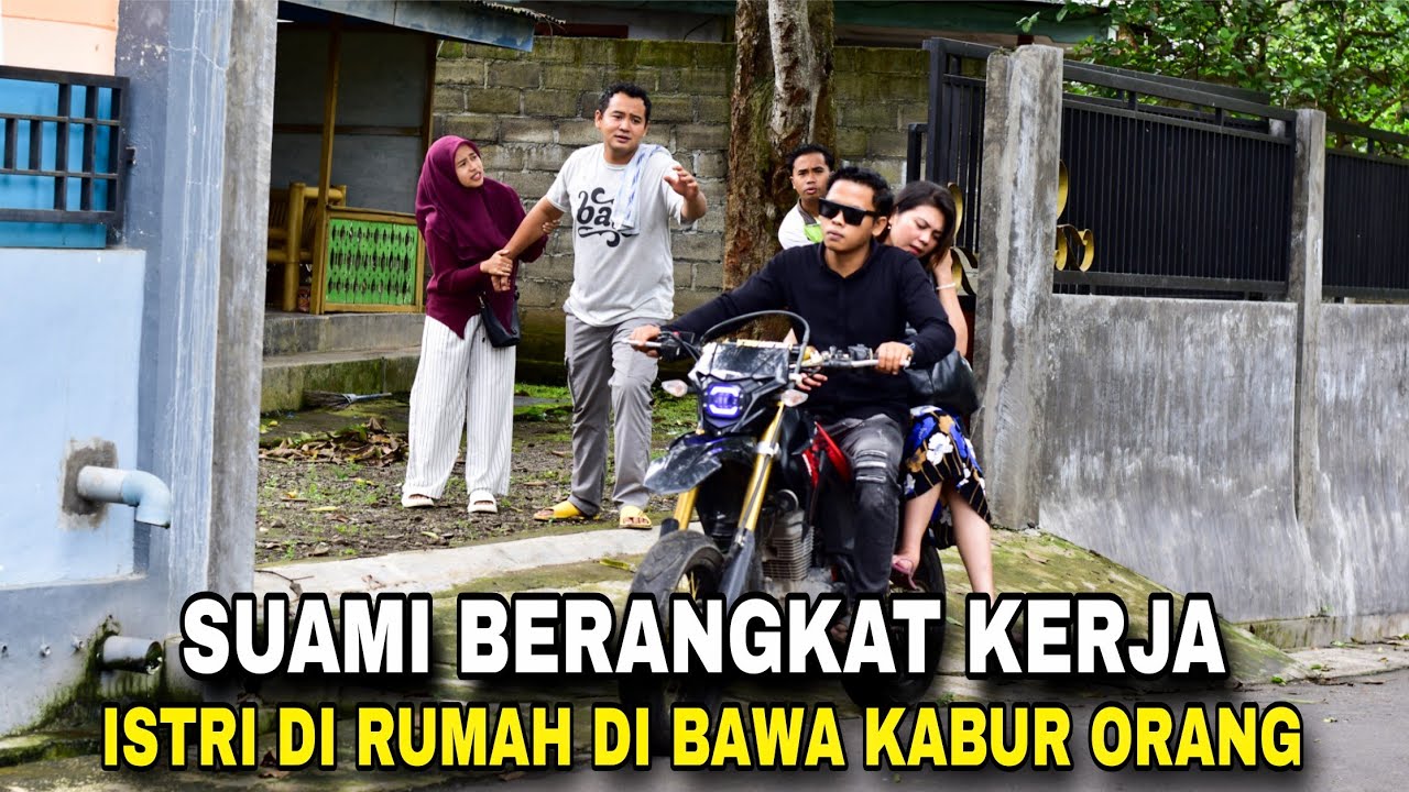 SUAMI BERANGKAT KERJA ISTRI DIRUMAH DI BAWA KABUR ORANG