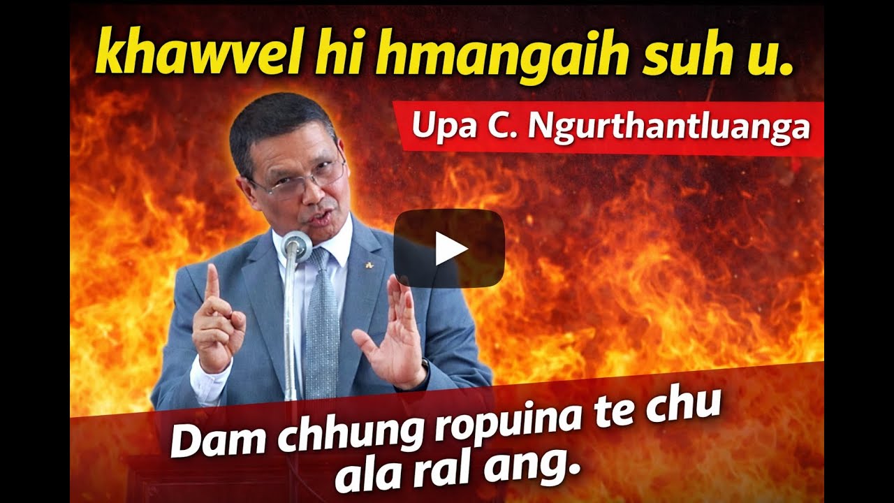 Khawvel hi hmangaih suh u|Upa C. Ngurthantluanga sermon, Apawimawh hle mai#sermonmizo