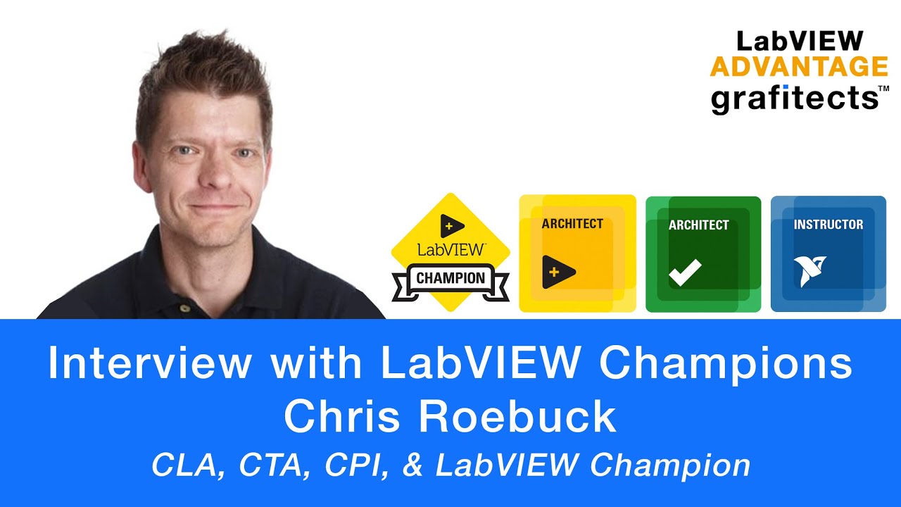 LabVIEW Champion Interviews Part 1-  Chris Roebuck - CLA, CTA & CPI (United Kingdom)
