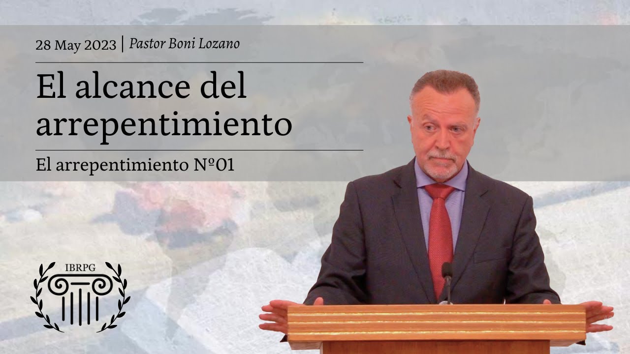 01 - El alcance del arrepentimiento - Iglesia Bautista Reformada del Pacto de Gracia