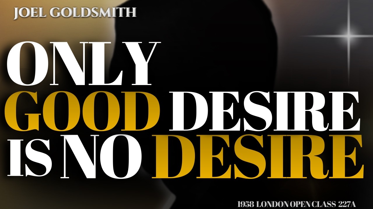 Joel Goldsmith: The Only GOOD Desire Is NO Desire (Vessel Must Be Empty For God!)